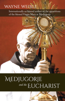 Medjugorje and the Eucharist 0985054875 Book Cover