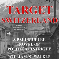 Target Switzerland: A Paul Muller Novel of Political Intrigue (Wages of Appeasement) B08DC9ZZQC Book Cover