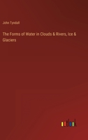 The Forms of Water in Clouds & Rivers, Ice & Glaciers 3368808931 Book Cover