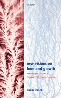 New Visions on Form and Growth: Fingered Growth, Dendrites, and Flames 0198527012 Book Cover