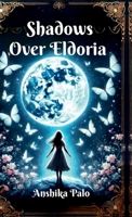Shadows over Eldoria: Book:1 Of Chronicals of Eldoria B0DT4QH8PX Book Cover