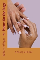 Poems for the Stage: A Story of Love 1519573715 Book Cover