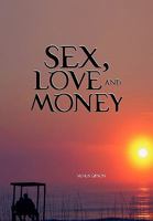 Sex, Love and Money 1450054544 Book Cover