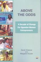 Above the Odds: A Decade of Change for Ugandan Women Entrepreneurs 1592217648 Book Cover
