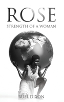 Rose: STRENGTH OF A WOMAN 1835561411 Book Cover