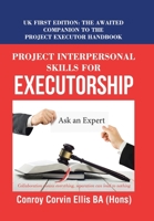Project Interpersonal Skills for Executorship: The Awaited Companion to the Project Executor Handbook 1546291717 Book Cover