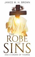 The Robe Of Sins: And A Crown Of Thorns 1946756385 Book Cover