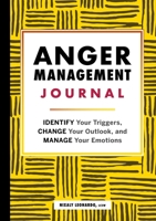 Anger Management Journal: Identify Your Triggers, Change Your Outlook, and Manage Your Emotions 1648767931 Book Cover