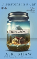 Dill's Chalet: A Disaster Fiction Series (Disasters in a Jar) B0CV5RZV6W Book Cover