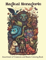 Magical Menagerie: Assortment of Creatures and Beasts Coloring Book B0BZFDM7L5 Book Cover