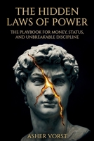 The Hidden Laws of Power: The Playbook for Money, Status, and Unbreakable Discipline B0G5F4D38M Book Cover