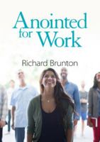 Anointed for Work: The Supernatural Can Have a Powerful Impact in Your Workplace 0473396122 Book Cover