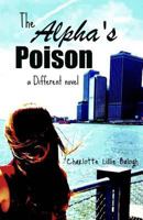 The Alpha's Poison: A Different Novel. 1463788630 Book Cover
