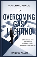 Familypro Guide to Overcoming Gaslighting: Strategies for Identifying and Defeating Psychological Abuse B0DYCKH3HH Book Cover