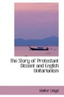 The Story of Protestant Dissent and English Unitarianism 101624892X Book Cover