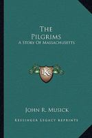 The Pilgrims; a story of Massachusetts 1117894142 Book Cover