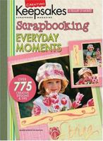 Creating Keepsakes Scrapbooking Everyday Moments: A Treasury Of Favorites (Creating Keepsakes) 1574864610 Book Cover