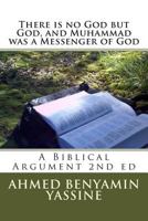 There is no God but God and Muhammad Was a Messenger of God: A Biblical Argument 1494434601 Book Cover