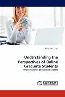 Understanding the Perspectives of Online Graduate Students: Implications for Educational Leaders 3844331980 Book Cover