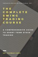 The Complete Swing Trading Course: A Comprehensive Guide to Short-Term Stock Trading 1542417910 Book Cover