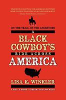 On the Trail of the Ancestors: A Black Cowboy's Ride Across America 1468123920 Book Cover