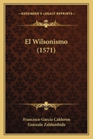 El Wilsonismo (1571) 1120614813 Book Cover