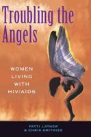 Troubling the Angels: Women Living with HIV/AIDS 0813390168 Book Cover