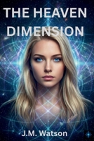 The Heaven Dimension B0H3NGLMYK Book Cover