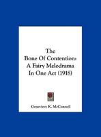 The Bone of Contention: A Fairy Melodrama in one Act 1359475451 Book Cover