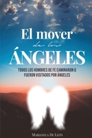 El Mover de Los Ángeles: Todos los hombres de fe caminaron o fueron visitados por ángeles (Spanish Edition) B0CJT2SSQC Book Cover