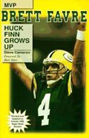 Brett Favre: Huck Finn Grows Up 1570281459 Book Cover