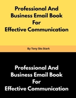 Professional And Business Email Book For Effective Communication By Tony Sks Stark B0FB4WDQDS Book Cover