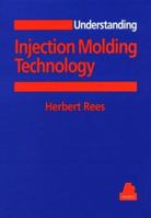 Understanding Injection Molding Technology (Hanser Understanding Books) 1569901309 Book Cover
