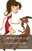 Capricorn 2021: Horoscope & Astrology (Horoscopes 2021) B08B73KJVP Book Cover