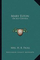 Mary Elton: Or Self-Control 1432553062 Book Cover