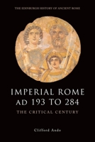 Imperial Rome AD 193 to 284: The Critical Century 0748620516 Book Cover