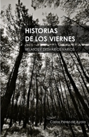 HISTORIAS DE LOS VIERNES: Relatos y desvaríos varios (Spanish Edition) B0DQH7PVMT Book Cover