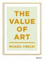 The Value of Art: Money, Power, Beauty 3791349139 Book Cover