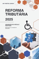 REFORMA TRIBUTÁRIA E A AQUISIÇÃO DE VEÍCULOS POR PESSOA COM DEFICIÊNCIA: RETROCESSO OU CORREÇÃO DE DISTORÇÕES (Portuguese Edition) B0FRW8H2X1 Book Cover