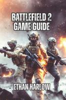 Battlefield 2 Game Guide: Map Knowledge, and Strategic Decision-Making Separate Winning Teams from Losing Players (Battlefield Chronicles: From Trenches to Tomorrow) B0G4RLK8W6 Book Cover