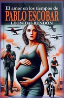 El amor en los tiempos de Pablo Escobar (Spanish Edition) B0DTW96LV7 Book Cover