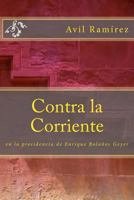 Contra la Corriente: La Presidencia de Enrique Bola�os 1494879409 Book Cover
