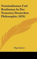 Nominalismus Und Realismus in Der Neuesten Deutschen Philosophie 1160205213 Book Cover