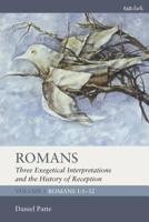 Romans: Three Exegetical Interpretations and the History of Reception: Volume 1: Romans 1:1-32 0567693295 Book Cover