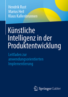 Künstliche Intelligenz in der Produktentwicklung: Leitfaden zur anwendungsorientierten Implementierung (German Edition) 3658520191 Book Cover