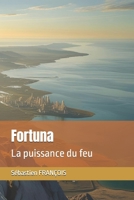 Fortuna: La puissance du feu (French Edition) B0FR6XGLR1 Book Cover