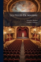 Les filles de marbre, drame en cinq actes, mêlé de chant 232906294X Book Cover