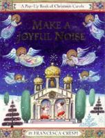 Make a Joyful Noise: A Pop-Up Book of Christmas Carols 0689815263 Book Cover