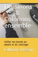 Dessinons & Colorions ensemble: Initiez vos jeunes au dessin et au coloriage B08JF8B8DF Book Cover