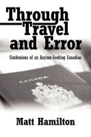 Through Travel and Error: Confessions of an Asylum-Seeking Canadian 1935278533 Book Cover